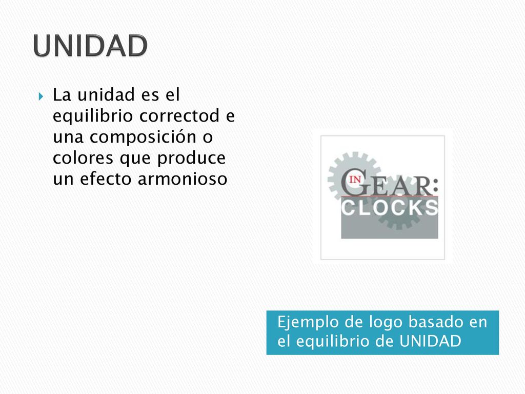 UNIDAD La unidad es el equilibrio correctod e una composición o colores que produce un efecto armonioso.