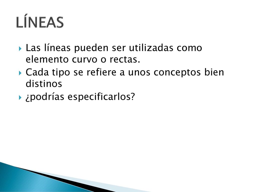 LÍNEAS Las líneas pueden ser utilizadas como elemento curvo o rectas.