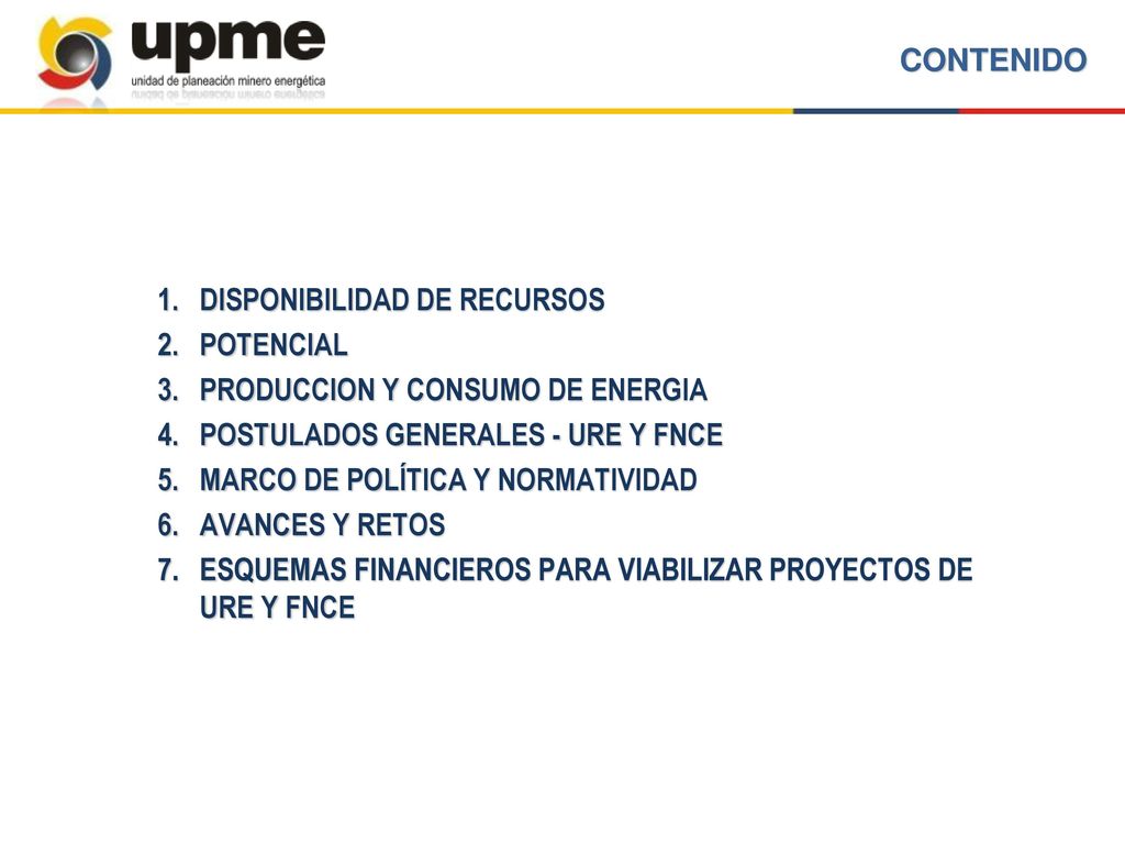 CONTENIDO DISPONIBILIDAD DE RECURSOS. POTENCIAL. PRODUCCION Y CONSUMO DE ENERGIA. POSTULADOS GENERALES - URE Y FNCE.