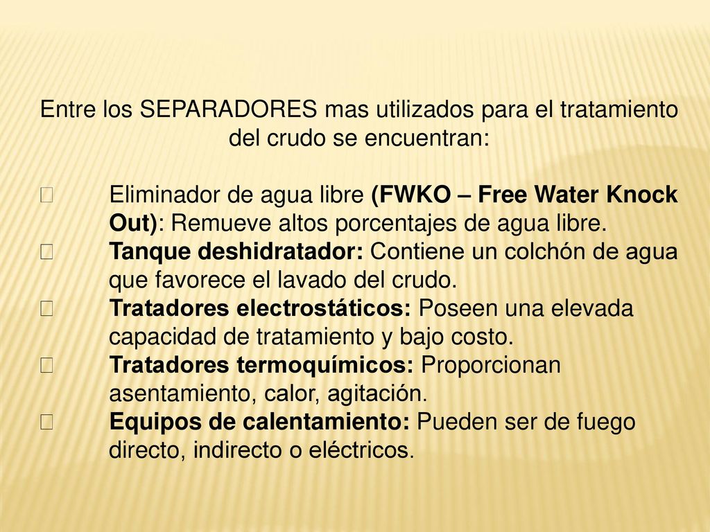 Entre los SEPARADORES mas utilizados para el tratamiento del crudo se encuentran: