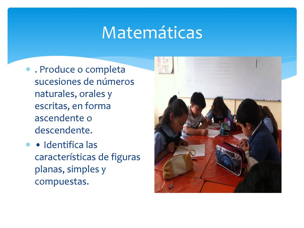 Matemáticas . Produce o completa sucesiones de números naturales, orales y escritas, en forma ascendente o descendente.