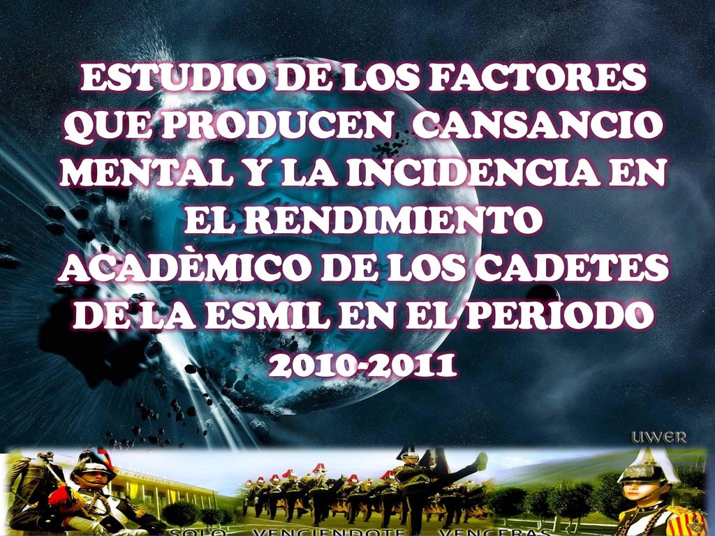 ESTUDIO DE LOS FACTORES QUE PRODUCEN CANSANCIO MENTAL Y LA INCIDENCIA EN EL RENDIMIENTO ACADÈMICO DE LOS CADETES DE LA ESMIL EN EL PERIODO