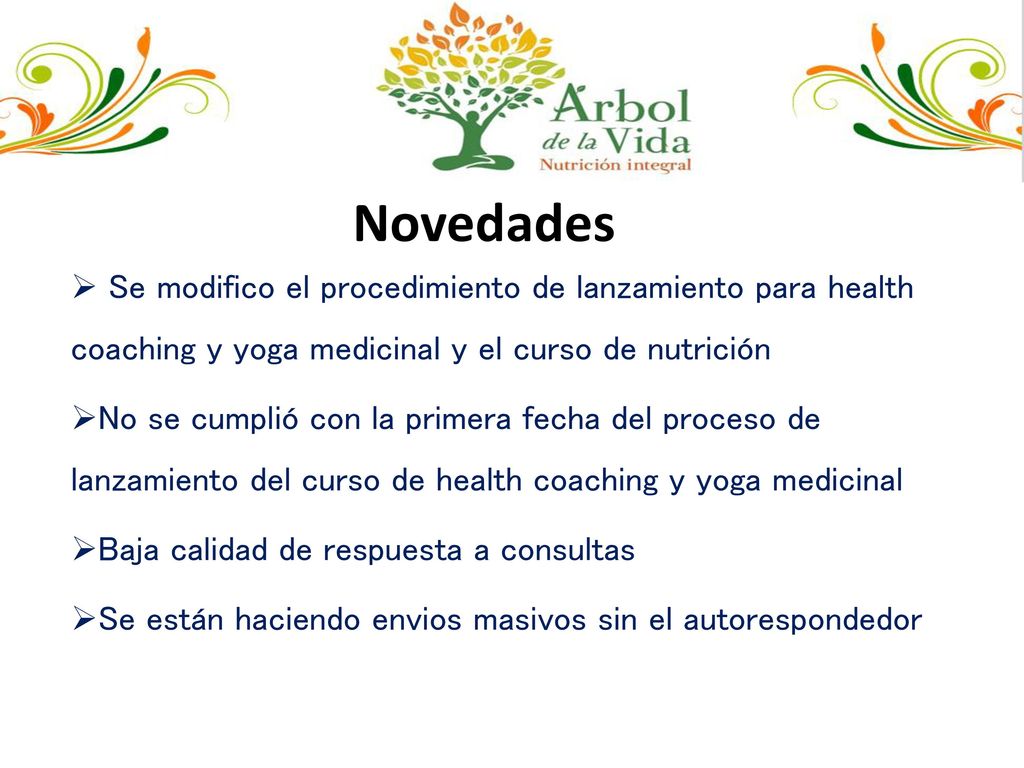 Novedades Se modifico el procedimiento de lanzamiento para health coaching y yoga medicinal y el curso de nutrición.