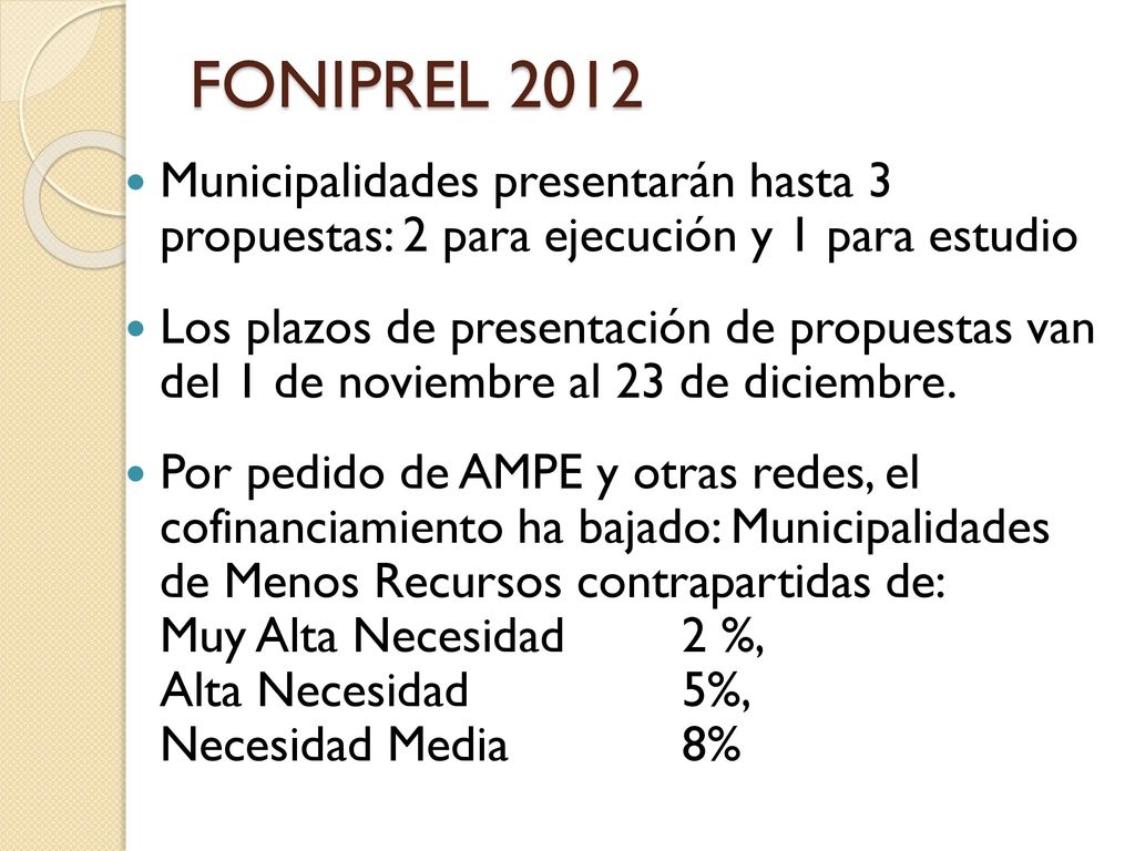 FONIPREL 2012 Municipalidades presentarán hasta 3 propuestas: 2 para ejecución y 1 para estudio.