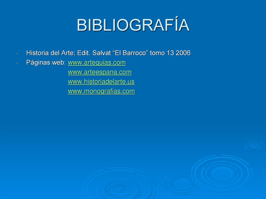 BIBLIOGRAFÍA Historia del Arte; Edit. Salvat El Barroco tomo