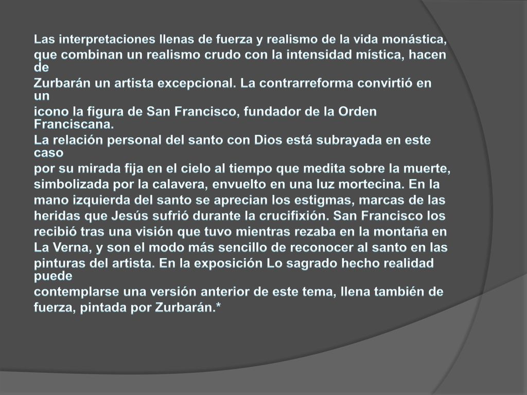 que combinan un realismo crudo con la intensidad mística, hacen de