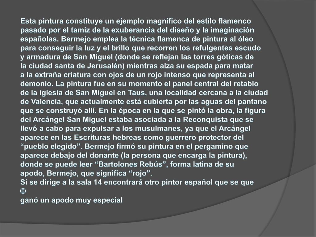 Esta pintura constituye un ejemplo magnífico del estilo flamenco pasado por el tamiz de la exuberancia del diseño y la imaginación españolas.