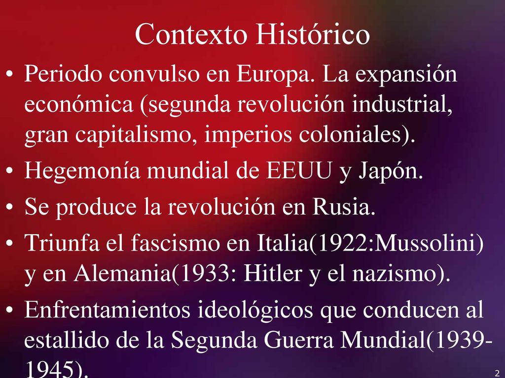 Contexto Histórico Periodo convulso en Europa. La expansión económica (segunda revolución industrial, gran capitalismo, imperios coloniales).