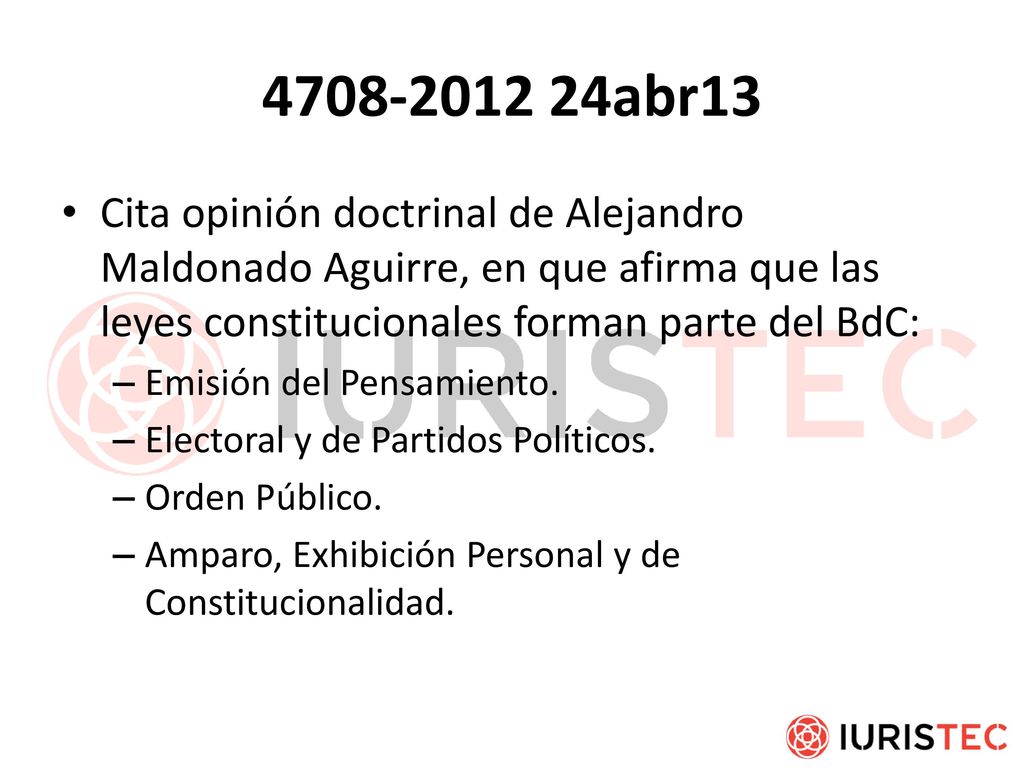 abr13 Cita opinión doctrinal de Alejandro Maldonado Aguirre, en que afirma que las leyes constitucionales forman parte del BdC: