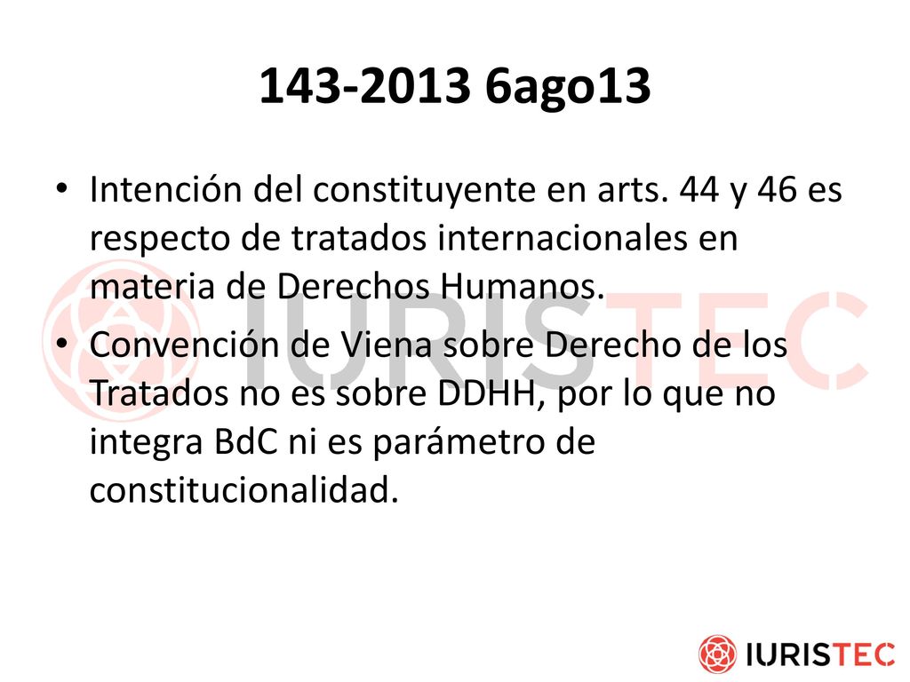 ago13 Intención del constituyente en arts. 44 y 46 es respecto de tratados internacionales en materia de Derechos Humanos.