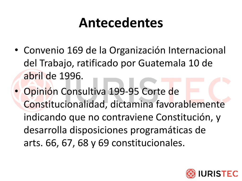 Antecedentes Convenio 169 de la Organización Internacional del Trabajo, ratificado por Guatemala 10 de abril de