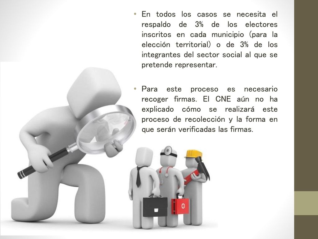 En todos los casos se necesita el respaldo de 3% de los electores inscritos en cada municipio (para la elección territorial) o de 3% de los integrantes del sector social al que se pretende representar.