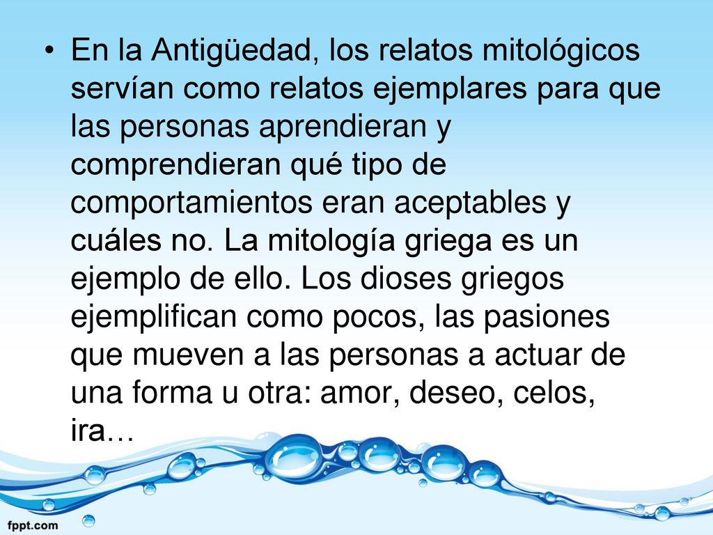En la Antigüedad, los relatos mitológicos servían como relatos ejemplares para que las personas aprendieran y comprendieran qué tipo de comportamientos eran aceptables y cuáles no.