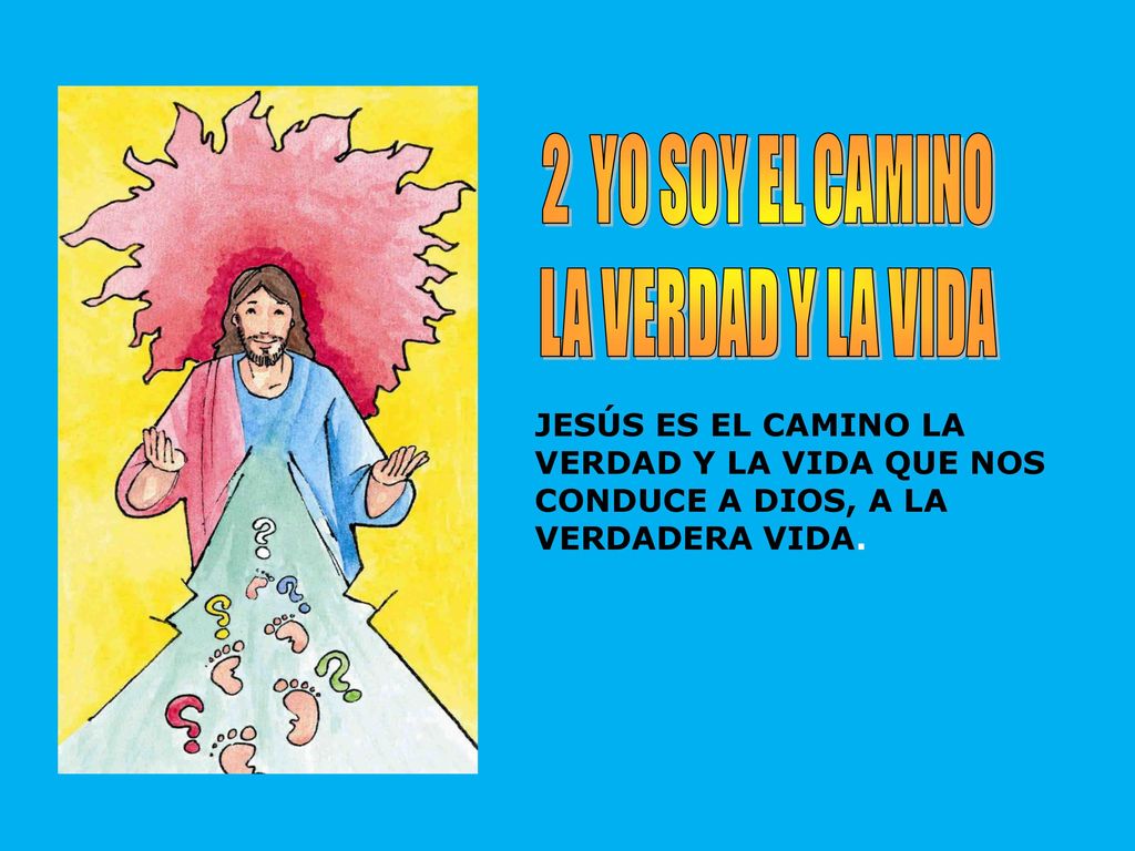 2 YO SOY EL CAMINO LA VERDAD Y LA VIDA