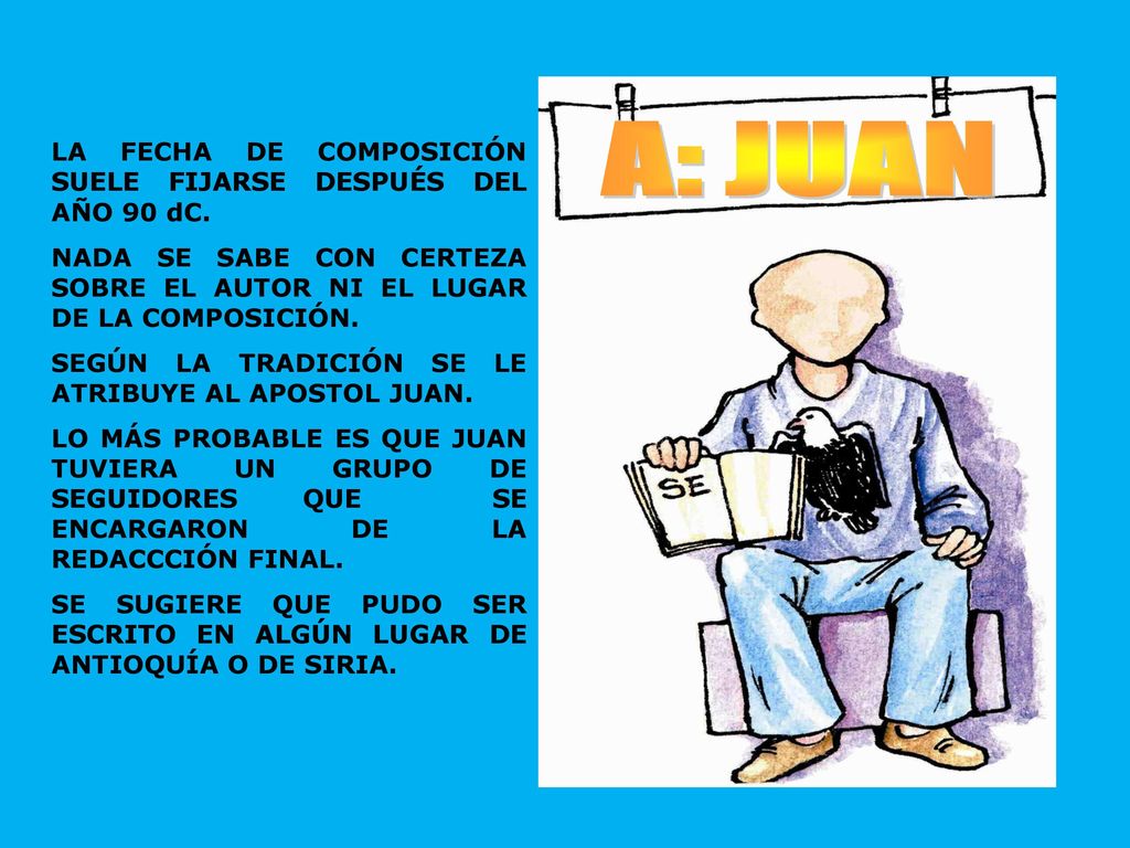 A: JUAN LA FECHA DE COMPOSICIÓN SUELE FIJARSE DESPUÉS DEL AÑO 90 dC.