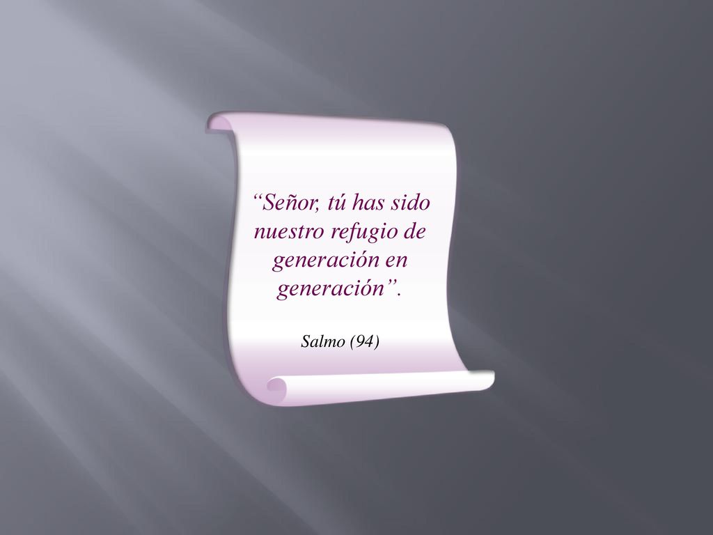 Señor, tú has sido nuestro refugio de generación en generación .