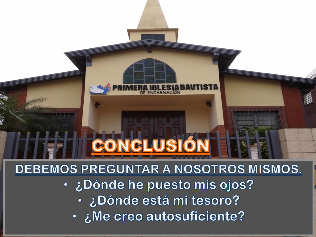 CONCLUSIÓN ¿Dónde he puesto mis ojos ¿Dónde está mi tesoro