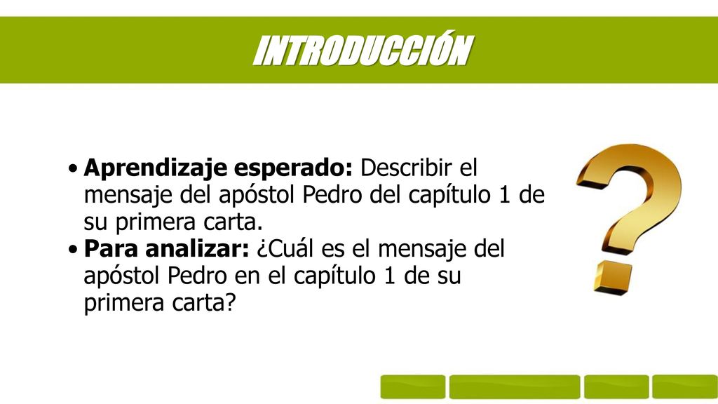 INTRODUCCIÓN Aprendizaje esperado: Describir el mensaje del apóstol Pedro del capítulo 1 de su primera carta.