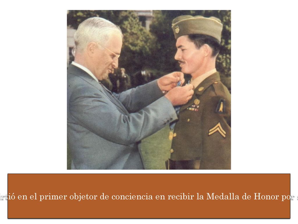 Un soldado de US Army durante la Segunda Guerra Mundial, se convirtió en el primer objetor de conciencia en recibir la Medalla de Honor por salvar a más de 75 soldados heridos poniendo en riesgo su propia vida.