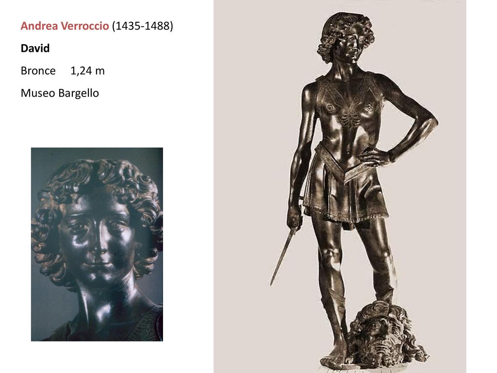 Andrea Verroccio ( ) David Bronce 1,24 m Museo Bargello