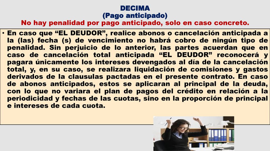 DECIMA (Pago anticipado) No hay penalidad por pago anticipado, solo en caso concreto.