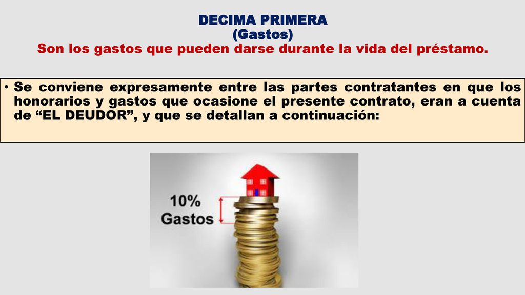 DECIMA PRIMERA (Gastos) Son los gastos que pueden darse durante la vida del préstamo.