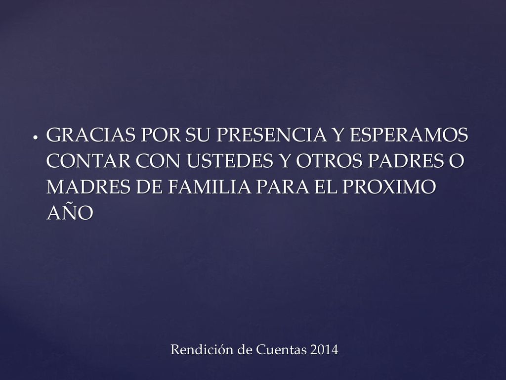 GRACIAS POR SU PRESENCIA Y ESPERAMOS CONTAR CON USTEDES Y OTROS PADRES O MADRES DE FAMILIA PARA EL PROXIMO AÑO