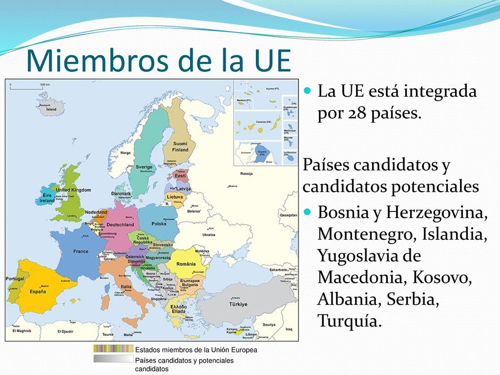 Miembros de la UE La UE está integrada por 28 países.