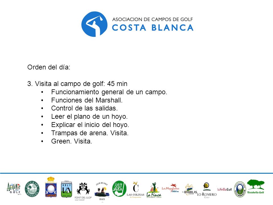 Orden del día: 3. Visita al campo de golf: 45 min. Funcionamiento general de un campo. Funciones del Marshall.