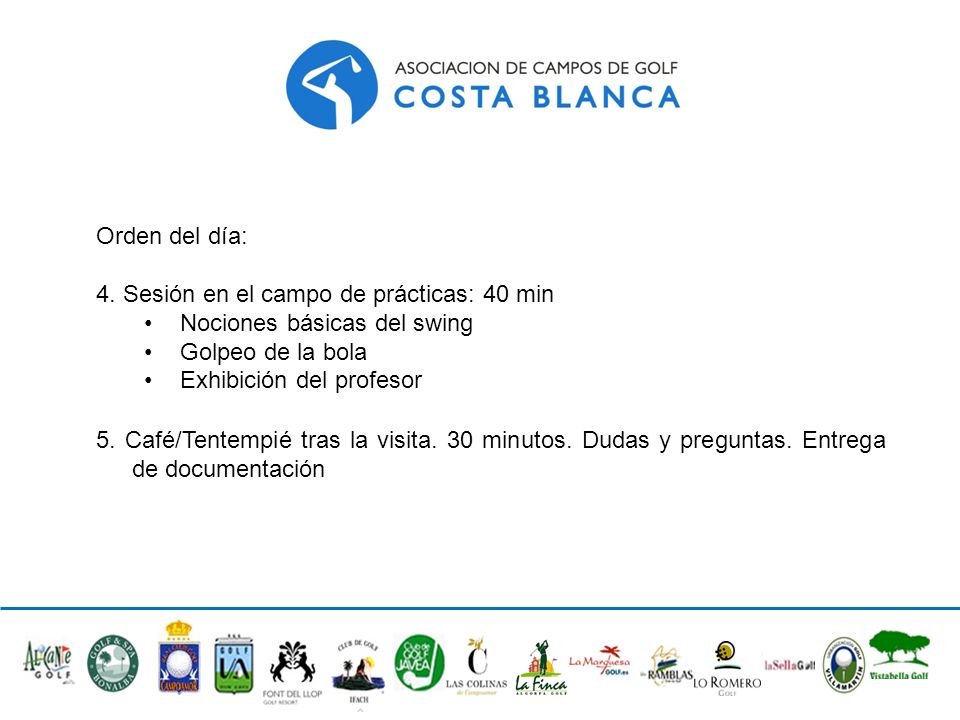 Orden del día: 4. Sesión en el campo de prácticas: 40 min. Nociones básicas del swing. Golpeo de la bola.