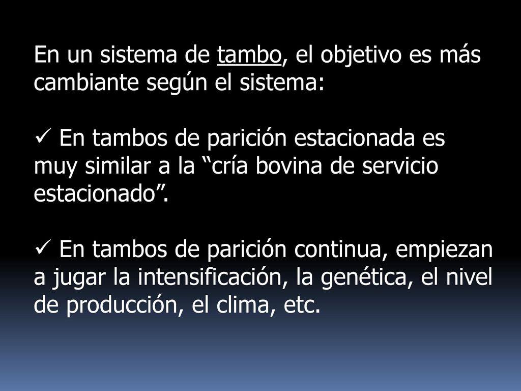 En un sistema de tambo, el objetivo es más cambiante según el sistema: