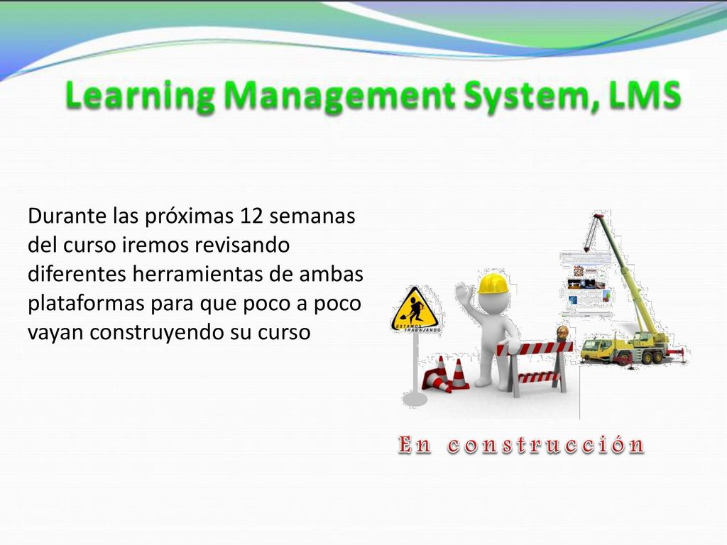 Durante las próximas 12 semanas del curso iremos revisando diferentes herramientas de ambas plataformas para que poco a poco vayan construyendo su curso