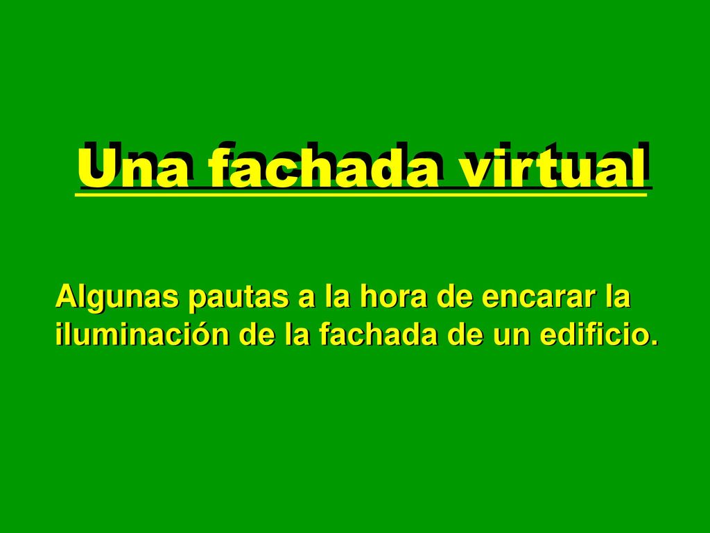Una fachada virtual Algunas pautas a la hora de encarar la iluminación de la fachada de un edificio.