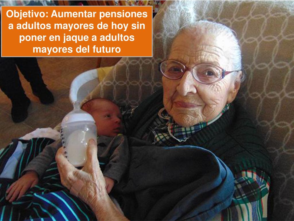 Objetivo: Aumentar pensiones a adultos mayores de hoy sin poner en jaque a adultos mayores del futuro