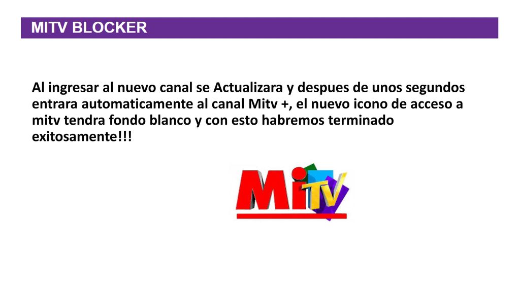 Al ingresar al nuevo canal se Actualizara y despues de unos segundos entrara automaticamente al canal Mitv +, el nuevo icono de acceso a mitv tendra fondo blanco y con esto habremos terminado exitosamente!!!