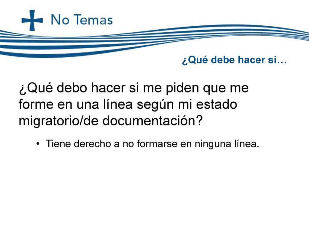 ¿Qué debe hacer si… ¿Qué debo hacer si me piden que me forme en una línea según mi estado migratorio/de documentación