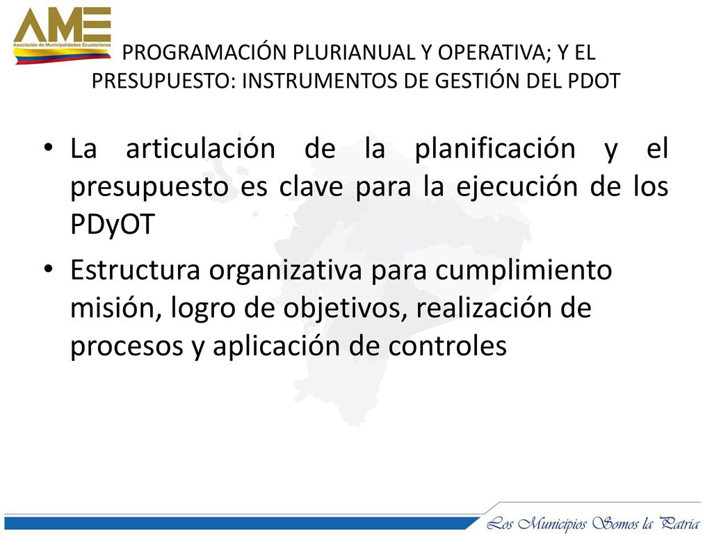 PROGRAMACIÓN PLURIANUAL Y OPERATIVA; Y EL PRESUPUESTO: INSTRUMENTOS DE GESTIÓN DEL PDOT