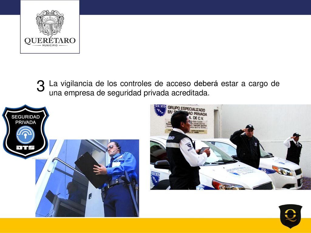 3 La vigilancia de los controles de acceso deberá estar a cargo de una empresa de seguridad privada acreditada.
