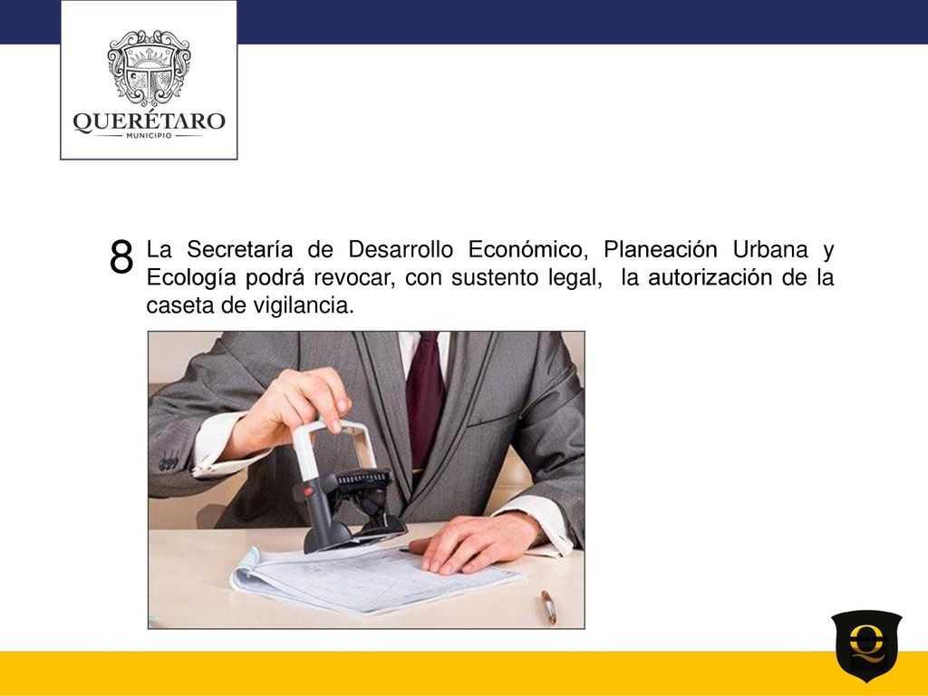 8 La Secretaría de Desarrollo Económico, Planeación Urbana y Ecología podrá revocar, con sustento legal, la autorización de la caseta de vigilancia.