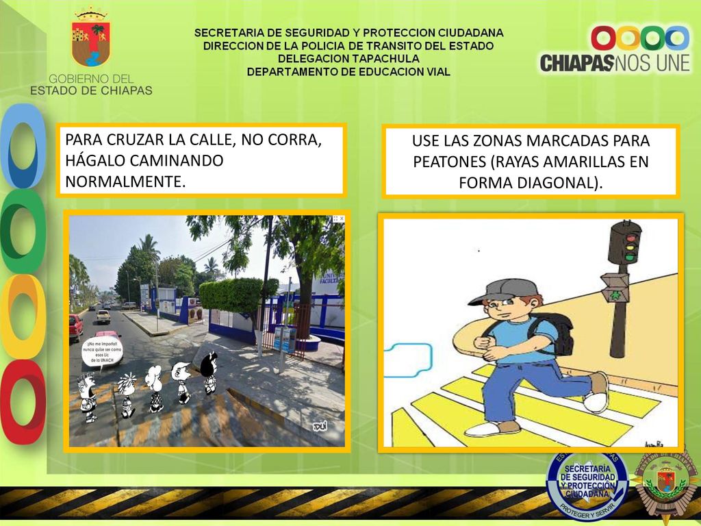 PARA CRUZAR LA CALLE, NO CORRA, HÁGALO CAMINANDO NORMALMENTE.