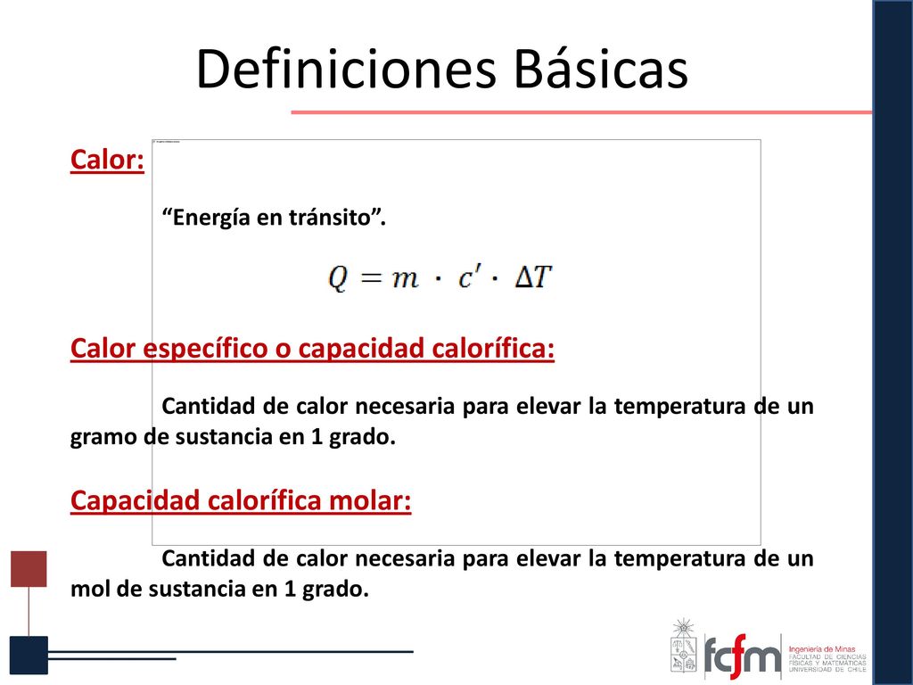 Definiciones Básicas Calor: Calor específico o capacidad calorífica: