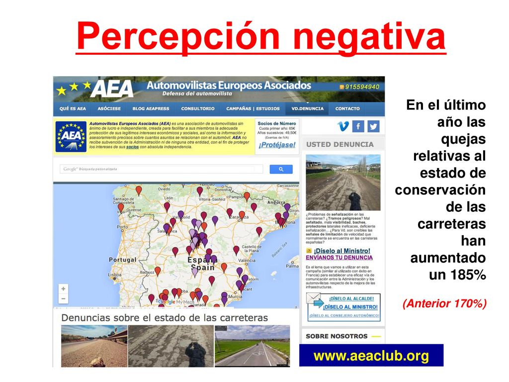 Percepción negativa En el último año las quejas relativas al estado de conservación de las carreteras han aumentado un 185%