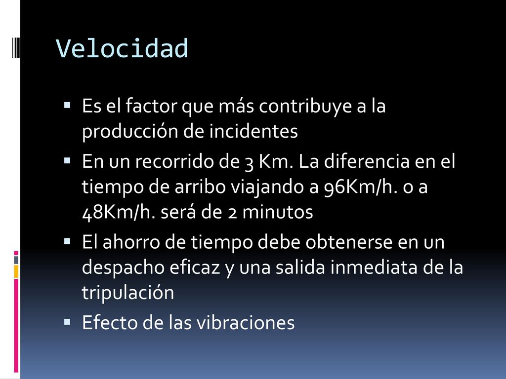 Velocidad Es el factor que más contribuye a la producción de incidentes.