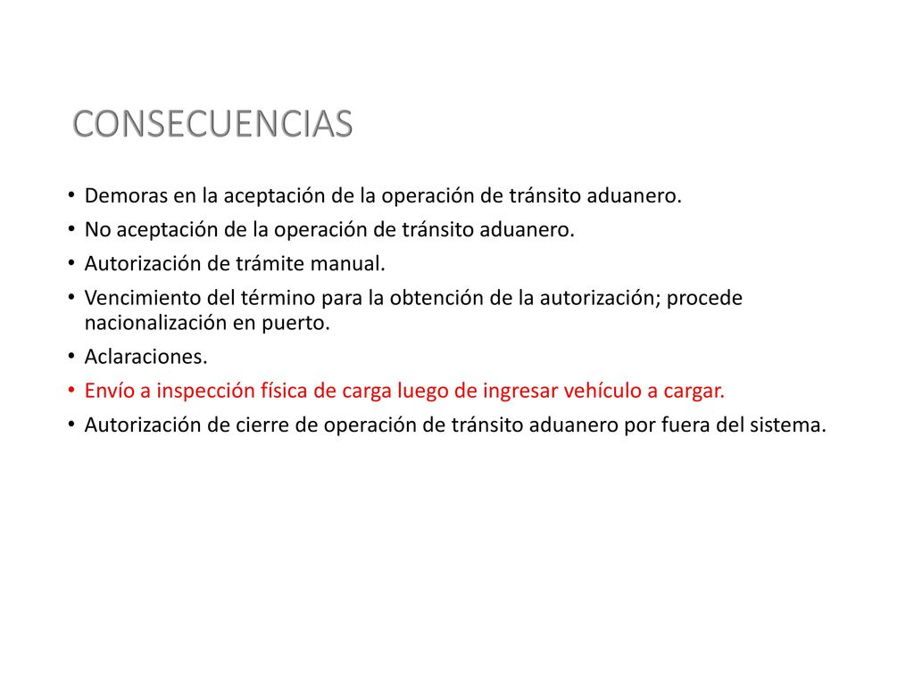 CONSECUENCIAS Demoras en la aceptación de la operación de tránsito aduanero. No aceptación de la operación de tránsito aduanero.