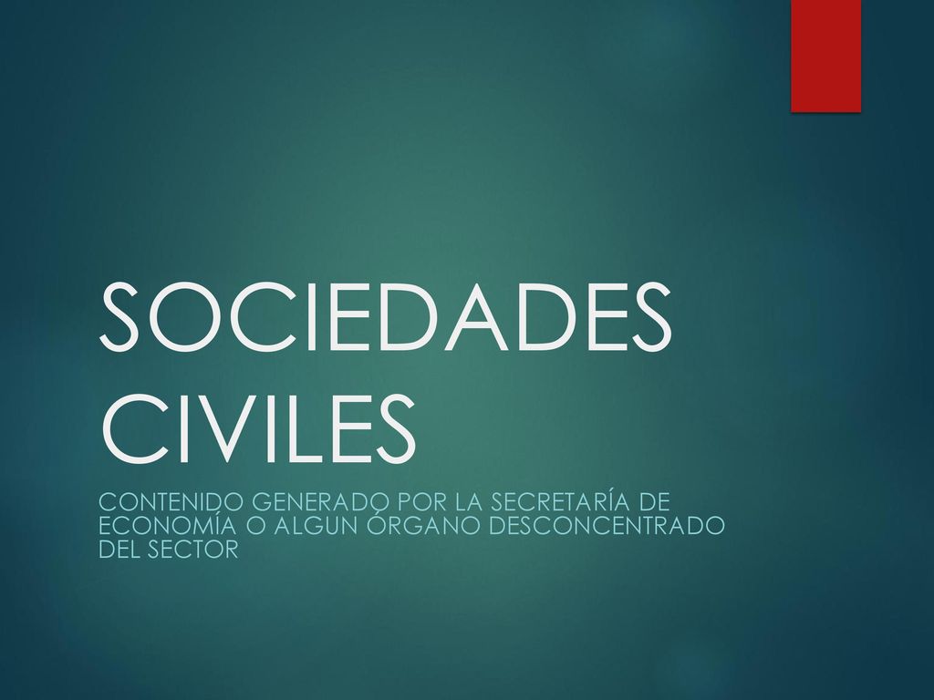 SOCIEDADES CIVILES Contenido generado por la Secretaría de Economía o algun órgano desconcentrado del sector.