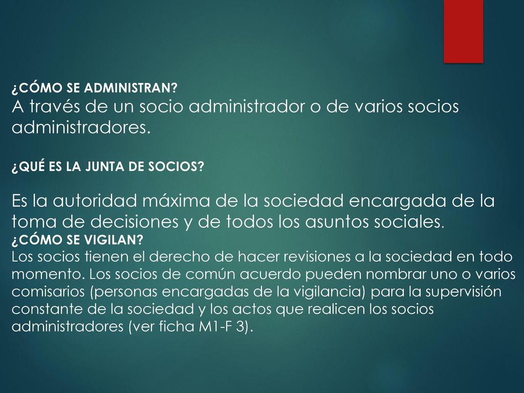 A través de un socio administrador o de varios socios administradores.