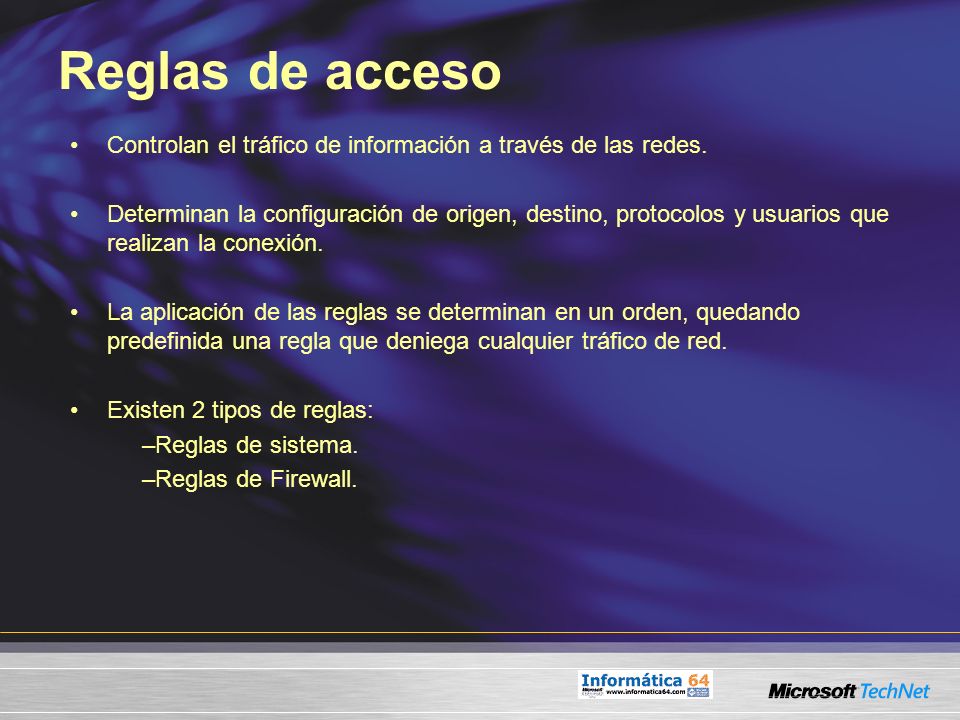 Reglas de acceso Controlan el tráfico de información a través de las redes.