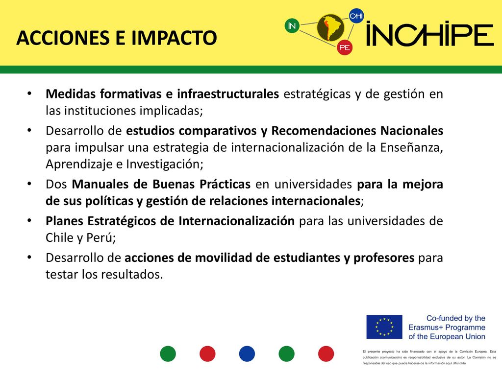 ACCIONES E IMPACTO Medidas formativas e infraestructurales estratégicas y de gestión en las instituciones implicadas;