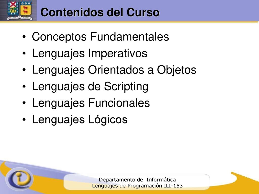 Contenidos del Curso Conceptos Fundamentales. Lenguajes Imperativos. Lenguajes Orientados a Objetos.