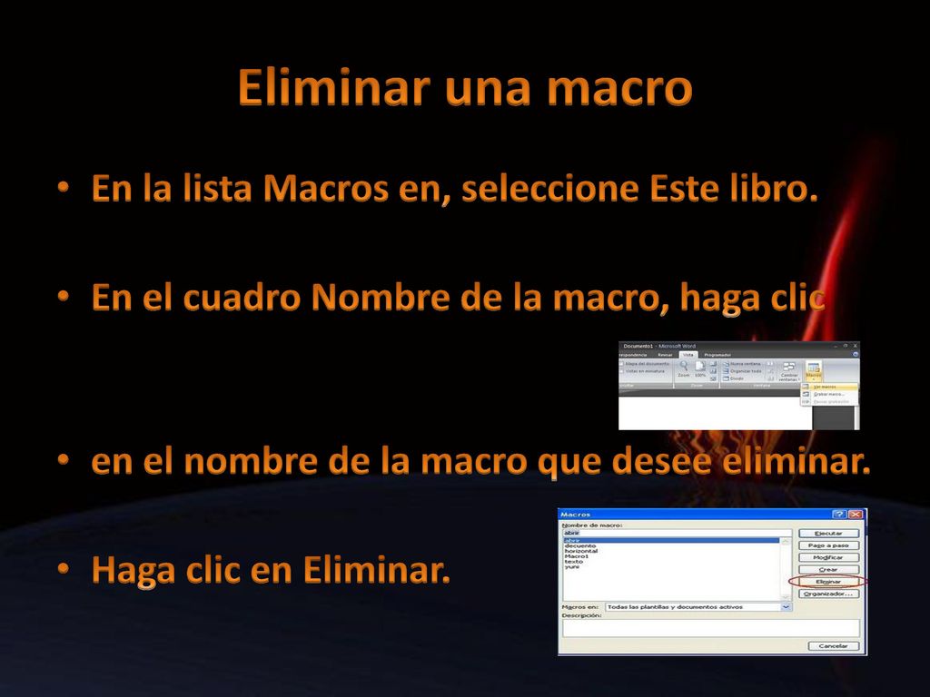 Eliminar una macro En la lista Macros en, seleccione Este libro.